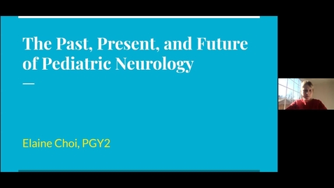 Thumbnail for The past, present and future of Pediatric Neurology, Dr. Elaine Choi, March 5 2021