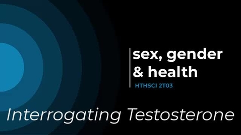 Thumbnail for HTHSCI 2T03 Talk Show - &quot;Interrogating Testosterone&quot;