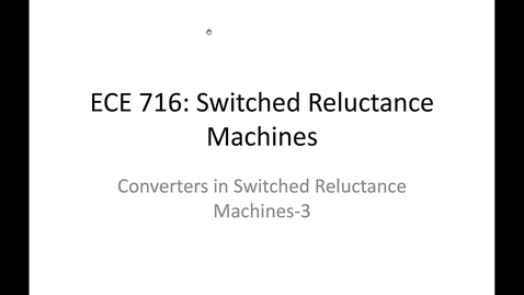 Thumbnail for 09_ECE716_Converters in SRM_03
