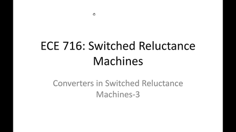 Thumbnail for entry 09_ECE716_Converters in SRM_03