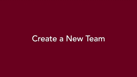 Thumbnail for entry Microsoft Teams: Create a New Team
