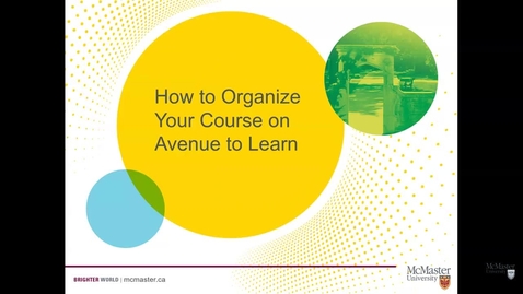 Thumbnail for entry How to Organize Your Course Shell on Avenue to Learn