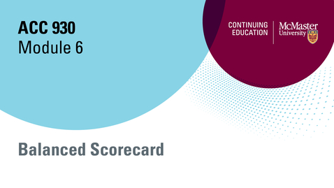 Thumbnail for entry Module 6 Balanced Scorecard PowerPoint.mp4