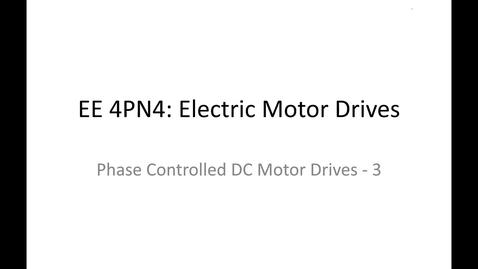 Thumbnail for entry 15_Phase Controlled DC Motor Drives3_Part1