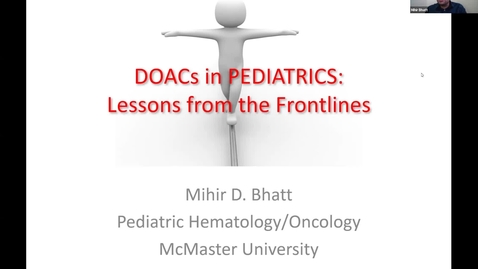 Thumbnail for entry DOACs in Pediatrics: Lessons from the Frontlines | Dr. Mihir Bhatt | December 1, 2022