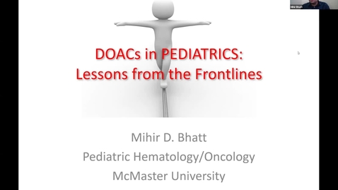 Thumbnail for DOACs in Pediatrics: Lessons from the Frontlines | Dr. Mihir Bhatt | December 1, 2022