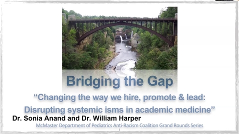 Thumbnail for Bridging the Gap: (6/6) - Changing the way we hire, promote and lead: Disrupting systemic “isms” in academic medicine | June 3, 2021