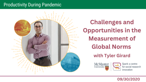 Thumbnail for entry Challenges and Opportunities in the Measurement of Global Norms with Tyler Girard - Productivity During Pandemic