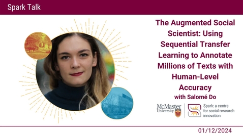 Thumbnail for The &quot;Augmented&quot; Social Scientist: Using Sequential Transfer Learning to Annotate Millions of Texts with Human-Level Accuracy with Salomé Do 