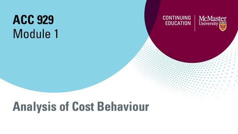 Thumbnail for entry Module 1 Analysis of Cost Behaviour, open, 2024