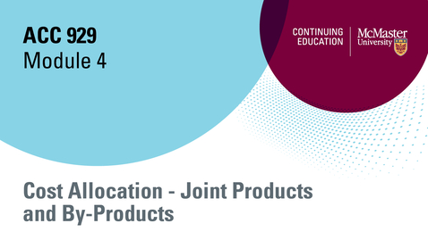 Thumbnail for entry Module 4 Cost Allocation - Joint Products and By-Products, open, 2024