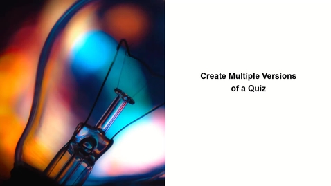 Thumbnail for entry Create Multiple Versions of a Quiz