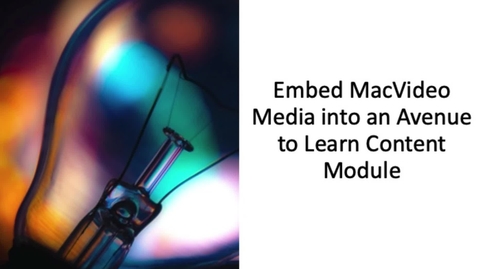 Thumbnail for entry Embed MacVideo Media into an Avenue to Learn Content Module