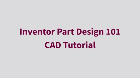 Thumbnail for entry Inventor Part Design 101 - CAD Tutorial