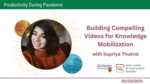 Thumbnail for entry Building Compelling Video for Knowledge Mobilization with Supriya Thukral – Productivity During the Pandemic