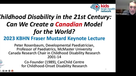 Thumbnail for KBHN Fraser Mustard Lecture: Childhood Disability in the 21st Century: Can We Create a Canadian Model for the World? | Dr. Peter Rosenbaum | December 5, 2024