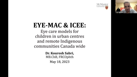 Thumbnail for Eye Mac and ICEE: Eye care models for children in urban centres and remote Indigenous communities Canada wide | Dr. Kourosh Sabri | May 18, 2023