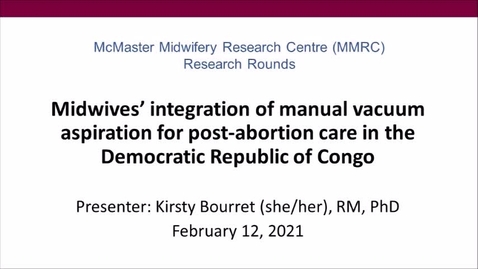 Thumbnail for entry MW &amp; Post-Abortion Care in the DRC - MMRC Research Rounds (mmrc-research-rounds-kirstybourret-video-12feb2021-final)