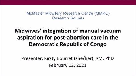 Thumbnail for MW &amp; Post-Abortion Care in the DRC - MMRC Research Rounds (mmrc-research-rounds-kirstybourret-video-12feb2021-final)