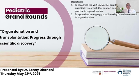 Thumbnail for Organ donation and transplantation: Progress through scientific discovery | Dr. Sonny Dhanani | May 22, 2025