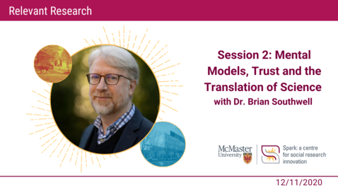 Thumbnail for entry Session 2: Mental Models, Trust and the Translation of Science with Dr. Brian Southwell - Relevant Research