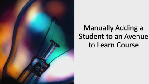 Thumbnail for Manually Adding a Student to an Avenue to Learn Course