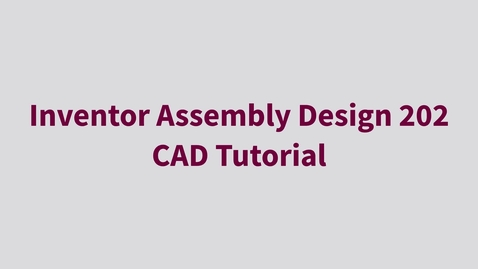 Thumbnail for Inventor Assembly Design 202 - CAD Tutorial