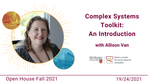 Thumbnail for entry Complex Systems Toolkit: An Introduction with Allison Van – Open House Fall 2021