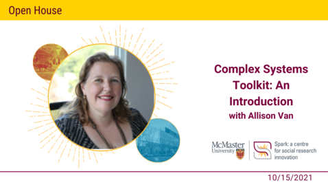 Thumbnail for Complex Systems Toolkit: An Introduction with Allison Van – Open House Fall 2021