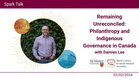 Thumbnail for entry Remaining Unreconciled: Philanthropy and Indigenous Governance in Canada with Damien Lee