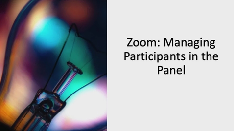 Thumbnail for Zoom: Managing Participants in the Participants Panel