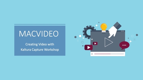 Thumbnail for entry MacVideo Workshop: Creating Video with Kaltura Capture