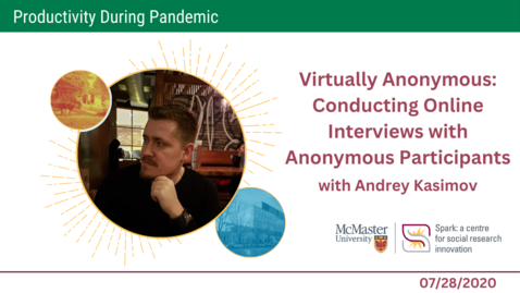 Thumbnail for entry Virtually Anonymous: Conducting Online Interviews with Anonymous Participants with Andrey Kasimov - Productivity during Pandemic