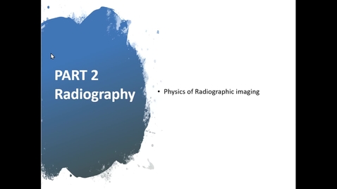 Thumbnail for entry Lecture 5b - Radiographic Imaging