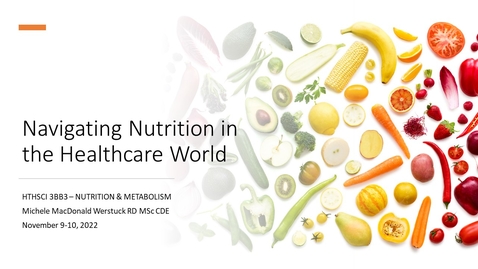 Thumbnail for entry HTHSCI 3BB3 - 8 - Navigating Nutrition in Healthcare - 2022 - Recording