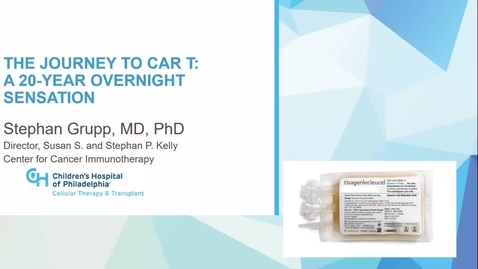 Thumbnail for The Journey to CAR T: a 20 year Overnight Sensation | Dr. Stephen Grupp | November 2, 2023