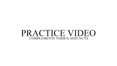 Thumbnail for Practice: Complement versus Adjunct