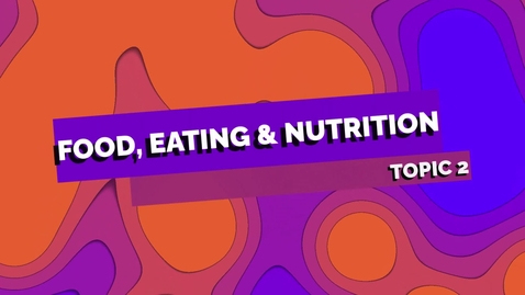 Thumbnail for 1G02 (2024) Talk Show - Topic 2 - Food, Eating &amp; Nutrition