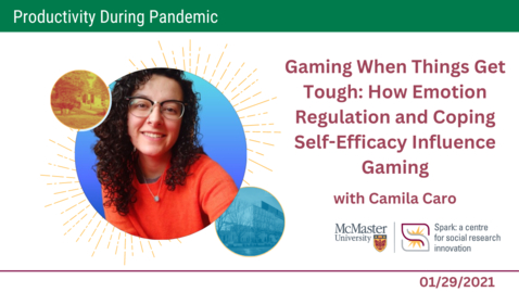 Thumbnail for entry Gaming When Things Get Tough: How Emotion Regulation and Coping Self-Efficacy Influence Gaming with Camila Caro