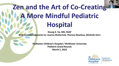 Thumbnail for Zen and the Art of Co-Creating A More Mindful Pediatric Hospital | Dr. Dzung X. Vo | March 2, 2023