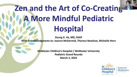 Thumbnail for entry Zen and the Art of Co-Creating A More Mindful Pediatric Hospital | Dr. Dzung X. Vo | March 2, 2023