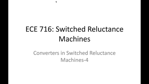 Thumbnail for entry 09_ECE716_Converters in SRM_04