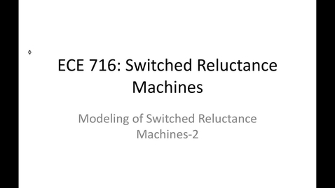 Thumbnail for 05_ECE716_Modeling of SRM_02