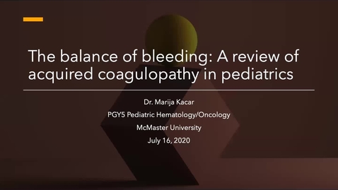 Thumbnail for entry The Balance of Bleeding: A review of acquired coagulopathy in pediatrics | July 16, 2020