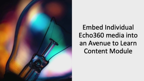 Thumbnail for Embed Individual Echo360 media into an Avenue to Learn Content Module