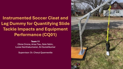 Thumbnail for Instrumented Soccer Cleat and Leg Dummy for Quantifying Slide Tackle Impacts and Equipment Performance - IBEHS_ECE_Mechanical Engineering.mp4