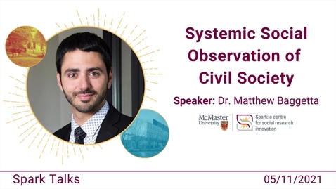 Thumbnail for entry Systemic Social Observation of Civil Society with Dr. Matthew Baggetta – Spark Talks