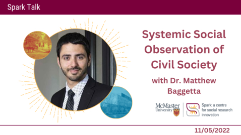 Thumbnail for entry Systemic Social Observation of Civil Society with Dr. Matthew Baggetta – Spark Talks