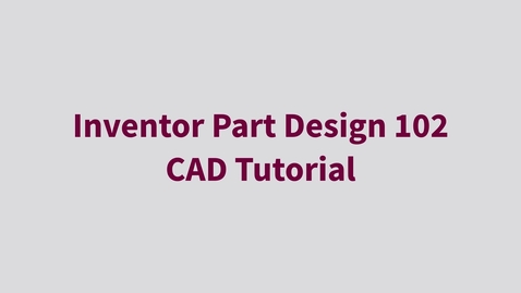 Thumbnail for entry Inventor Part Design 102 - CAD Tutorial