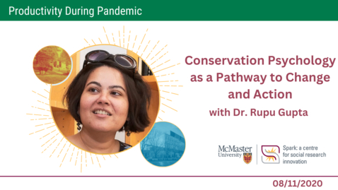 Thumbnail for entry Conservation Psychology as a Pathway to Change and Action with Dr. Rupu Gupta - Productivity During Pandemic